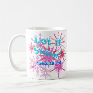 Let It Snow! Somewhere Else - Pink Snow Coffee Mug