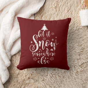 Let It Snow Somewhere Else Plum Red Holiday  Cushion