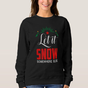 Let It Snow Somewhere Else Santa Claus X-Max Premi Sweatshirt