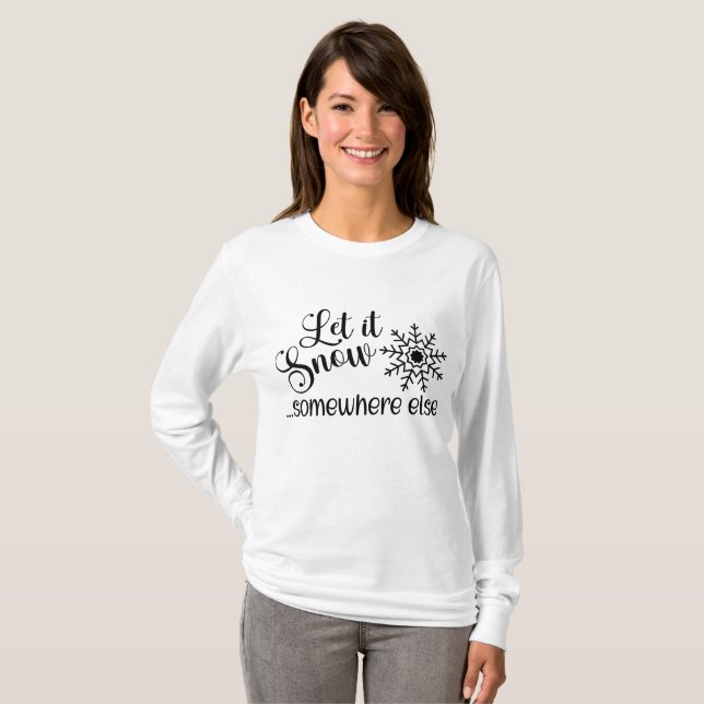 Let It Snow Somewhere else T-Shirt (Front Full)