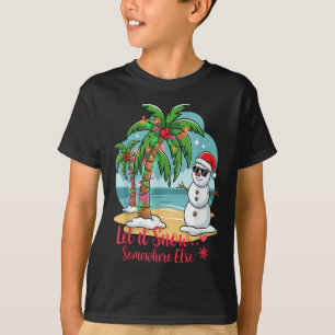 Let It Snow… Somewhere Else – Trocal Christmas Fun T-Shirt