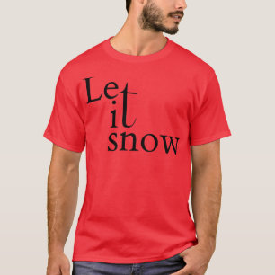 Let It Snow T-Shirt