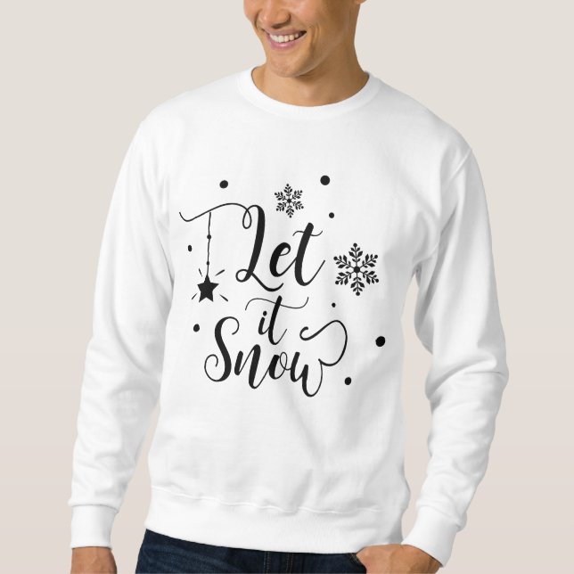 Let it Snow with Snowflakes - Christmas Sweatshirt (Front)