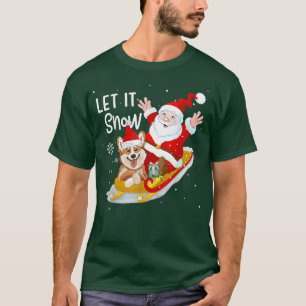 Let It Snow Xmas Cute Corgi And Santa Claus Chris T-Shirt