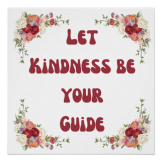 Let Kindness Be Your Guide Poster