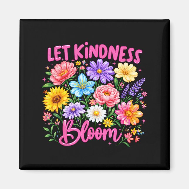 Let Kindness Bloom Be Kind Flowers Mental Health Magnet (Front)