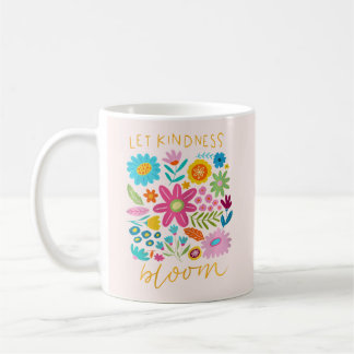 Let Kindness Bloom.  Coffee Mug