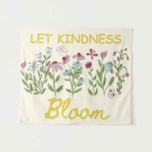Let Kindness Bloom Floral  Tapestry