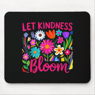 Let kindness bloom flowers mental health awareness mouse mat