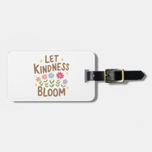 Let Kindness Bloom Luggage Tag