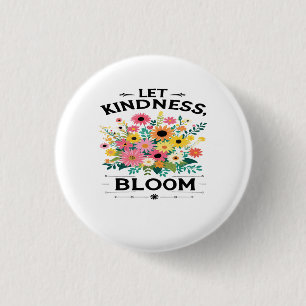 Let Kindness Bloom Positive Vibes T-Shirt 3 Cm Round Badge