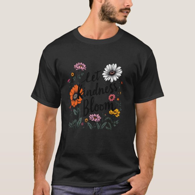 Let Kindness Bloom Tee Retro Flowers Design Love P (Front)
