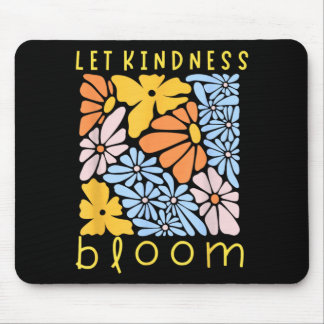 Let Kindness Bloom World Kindness Day Happiness Mouse Mat