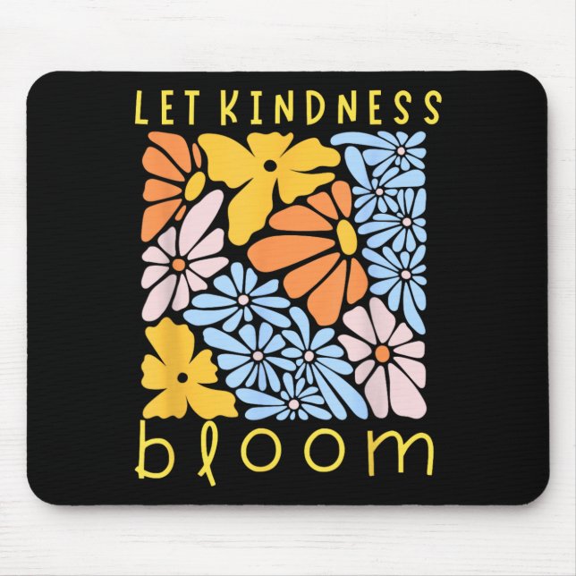 Let Kindness Bloom World Kindness Day Happiness Mouse Mat (Front)