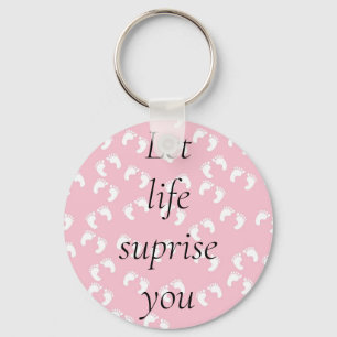 Let life suprise you  key ring