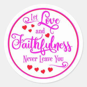 Let Love and Faithfulness Never Leave You Classic Round Sticker
