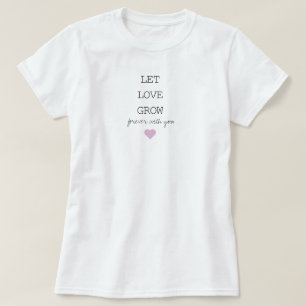 Let Love Grow forever with you T-Shirt
