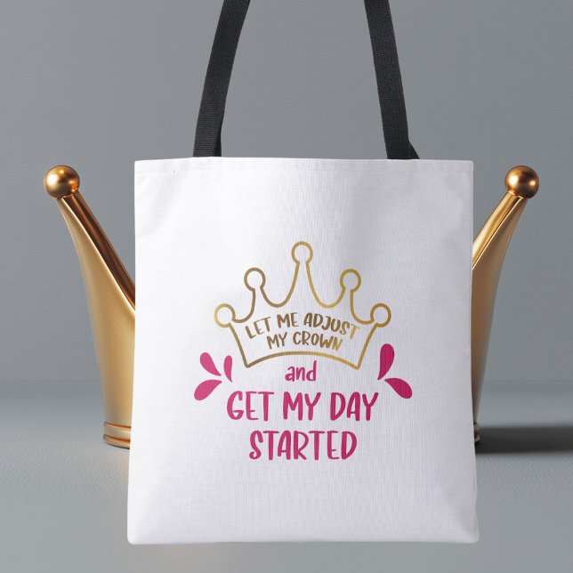 Let me Adjust My Crown and Get My Day Started Tote Bag (Creator Uploaded)