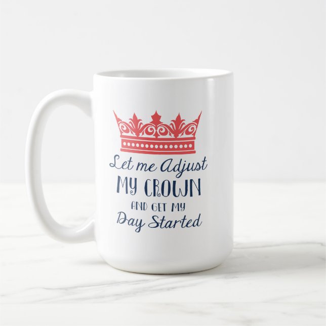 Let Me Adjust My Crown Coffee Mug (Left)