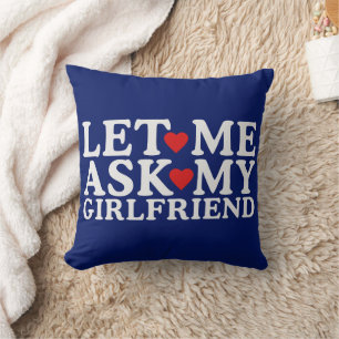 Let Me Ask My Girlfriend Valentine's Day Cushion