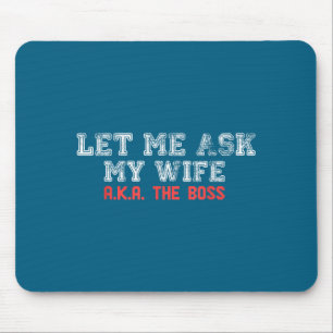 Let Me Ask My Wife Aka The Boss Funny Husband Marr Mouse Mat