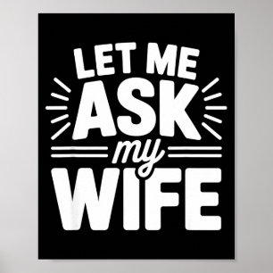 Let Me Ask My Wife Bold Marriage Joke Clic Relatio Poster