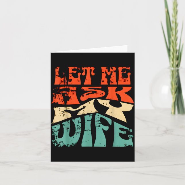 Let Me Ask My Wife Funny Marriage Humor Quote  Card (Front)