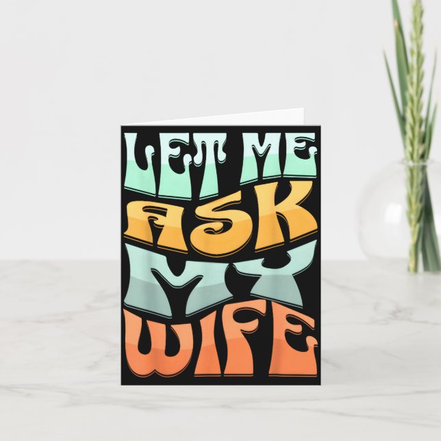 Let Me Ask My Wife Funny Marriage Humor Quote  Card (Front)