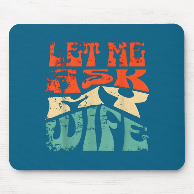 Let Me Ask My Wife Funny Marriage Humor Quote  Mouse Mat (Front)