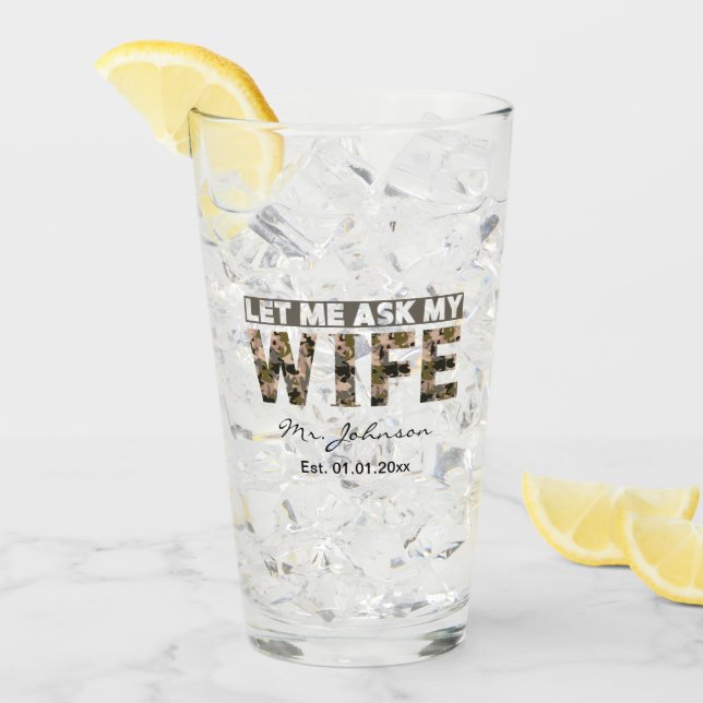 Let me ask my wife funny personalised glass (Front Ice)