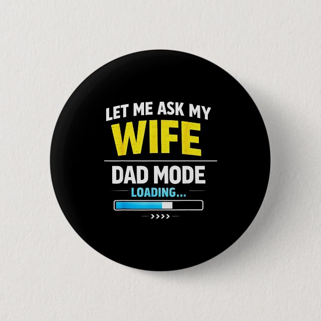 Let Me Ask My Wife Funny Retro Dad Father Husband  6 Cm Round Badge (Front)