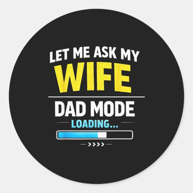 Let Me Ask My Wife Funny Retro Dad Father Husband  Classic Round Sticker (Front)