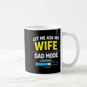 Let Me Ask My Wife Funny Retro Dad Father Husband Coffee Mug