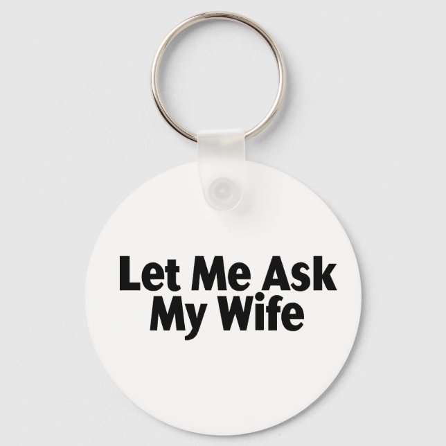 Let Me Ask My Wife Key Ring (Front)
