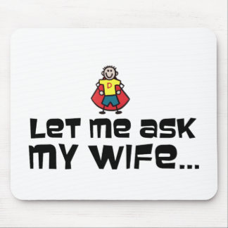 Let Me Ask My Wife... Mouse Mat