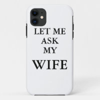 Let Me Ask My Wife Phone Cover