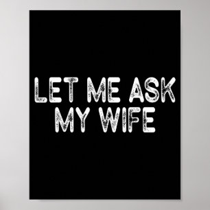 Let Me Ask My Wife Retro Vintage Funny Marriage Sa Poster