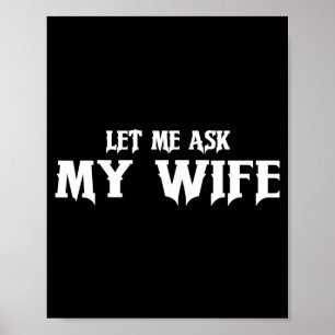 Let Me Ask My Wife She Said No Funny Husband  Poster