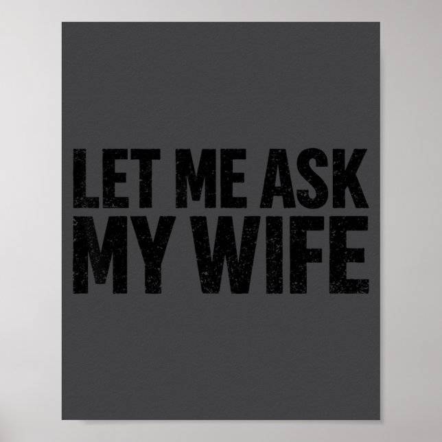 Let Me Ask My Wife She Said No Funny Husband  Poster (Front)