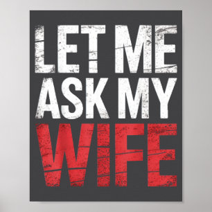 Let Me Ask My Wife She Said No Funny Husband  Poster
