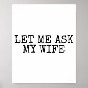 Let Me Ask My Wife Vintage Funny Husband Humor For Poster