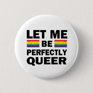 Let Me Be Perfectly Queer 6 Cm Round Badge