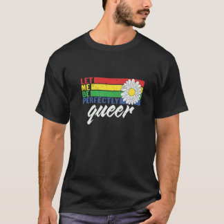 Let Me Be Perfectly Queer  Lesbian Gay Lgbtq Pride T-Shirt