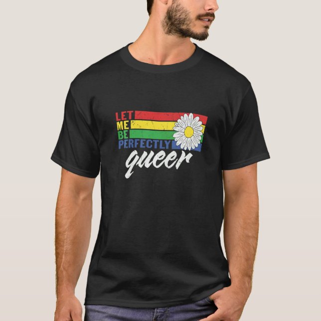 Let Me Be Perfectly Queer  Lesbian Gay Lgbtq Pride T-Shirt (Front)