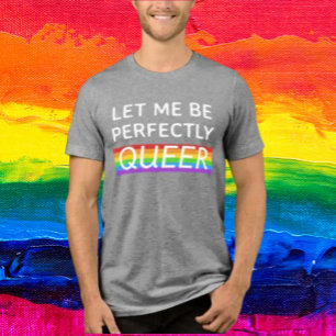 Let Me Be Perfectly Queer Rainbow T-Shirt Tri-Blend Shirt