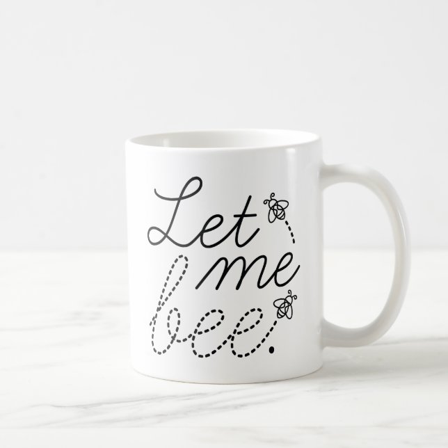 Let Me Bee Coffee Mug (Right)