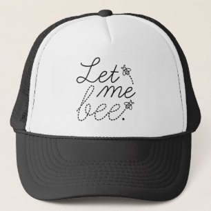 Let Me Bee Trucker Hat