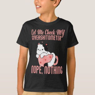 Let Me Check My Giveaometer Nope Nothing Valentin  T-Shirt