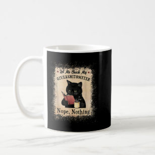 Let Me Check My Giveashitometer Black Cat Bleached Coffee Mug