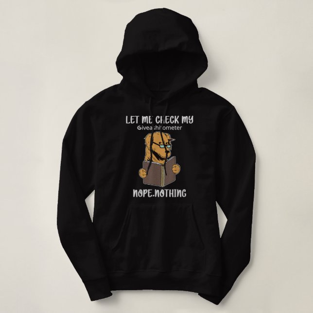 Let Me Check My Giveashitometer Nope Nothing Funny Hoodie (Design Front)